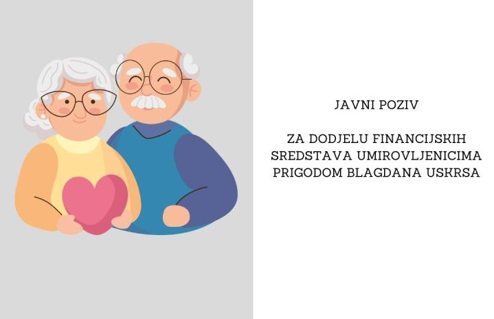 Javni poziv za dodjelu financijskih sredstava umirovljenicima povodom blagdana Uskrsa